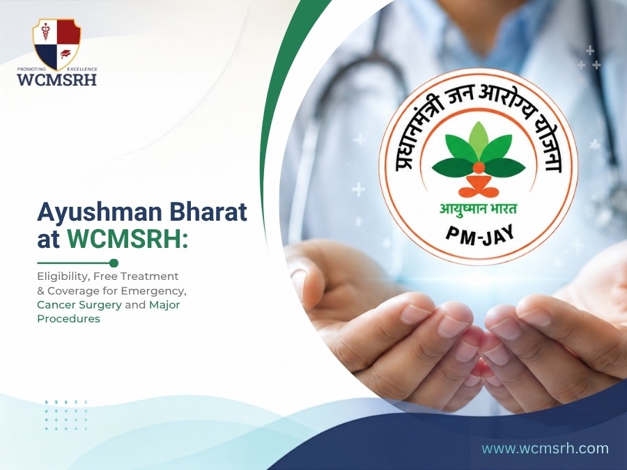 Ayushman Bharat at WCMSRH: Eligibility, Free Treatment & Coverage for Emergency, Cancer Surgery and 